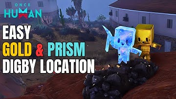 Once Human - New Easy Gold Digby and Prism Digby Boy Location