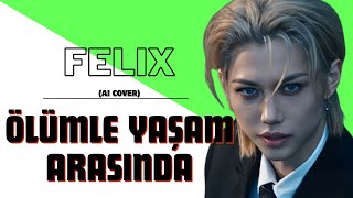 Felix - Ölümle Yaşam Arasında (AI Cover) Resimi