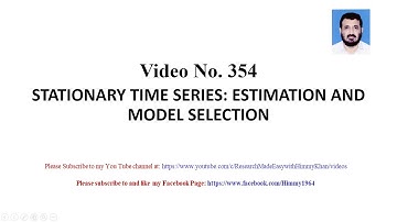 Video || 354 || Stationary Time Series || Estimation and Selection of the Best Model