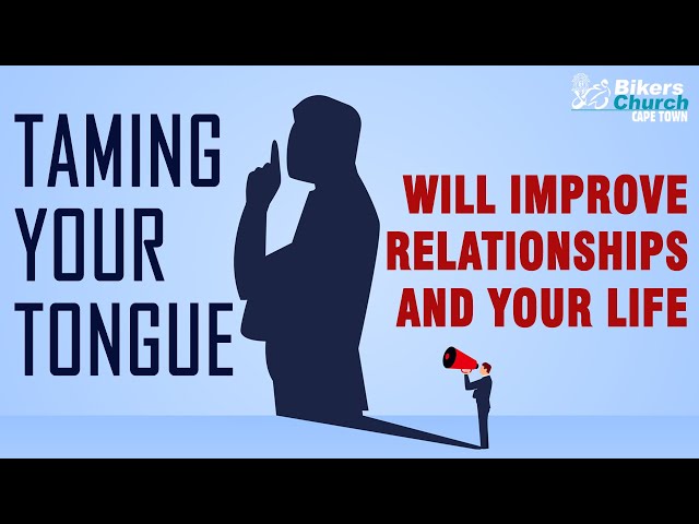 Taming your tongue will improve relationships and your life – by Pastor George Lehman