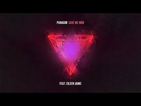 Paragon - Save Me Now feat. Eileen Jaime (Official Audio)