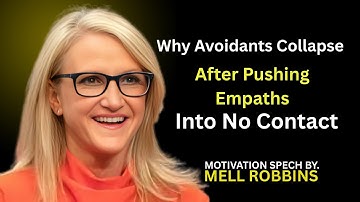 Why Avoidants Collapse After Pushing Empaths Into No Contact  Mel Robbins Motivational Video