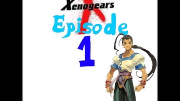 Xenogears Episode 1- The Beginning and .... The End?