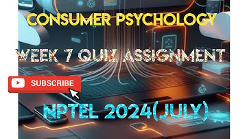 Consumer Psychology Week 7 Quiz Assignment Solution | NPTEL 2024 (July) | SWAYAM 2024 |