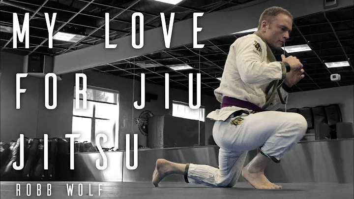 Robb Wolf | My Love for Jiu Jitsu | BJJ Motivation