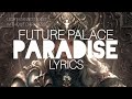 Paradise - FUTURE PALACE Lyrics