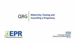 Full Maternity: Closing and Cancelling a Pregnancy - EPR Quick Reference Guide (QRG) News