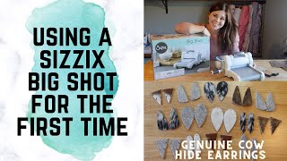 Using a SIZZIX BIG SHOT to Make Genuine Cow Hide Leather Earrings | Cow Print Leather Earrings