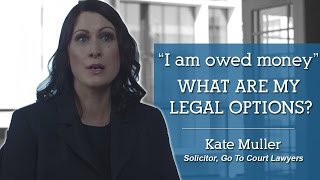 I am owed money, what are my legal options I Go To Court Lawyers