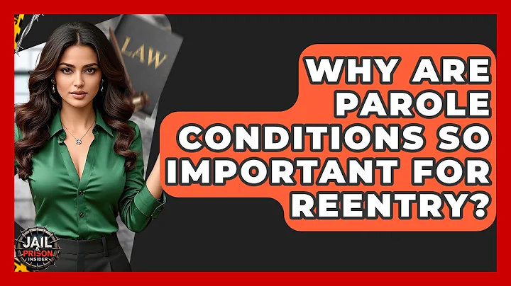 Why Are Parole Conditions So Important For Reentry? - Jail & Prison Insider