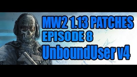 Mw2 1.13 Patches - Episode 8 [UnboundUser