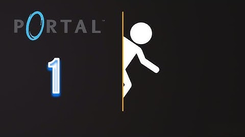 Portal:Part 1 Welcome To Aperture Science!