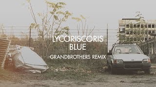 Video thumbnail of "Lycoriscoris - Blue (Grandbrothers Remix)"