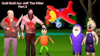 Gulli Bulli Aur Jeff The Killer Part 2 | Gulli Bulli | Gulli Bulli Aur Granny | MAKE JOKE HORROR
