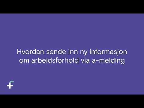 Hvordan sende inn ny informasjon om arbeidsforhold via a-melding