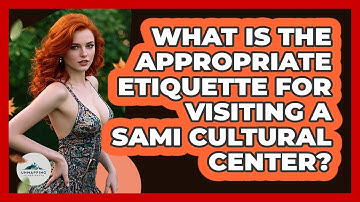 What Is The Appropriate Etiquette For Visiting A Sami Cultural Center? - Unmapping Scandinavia