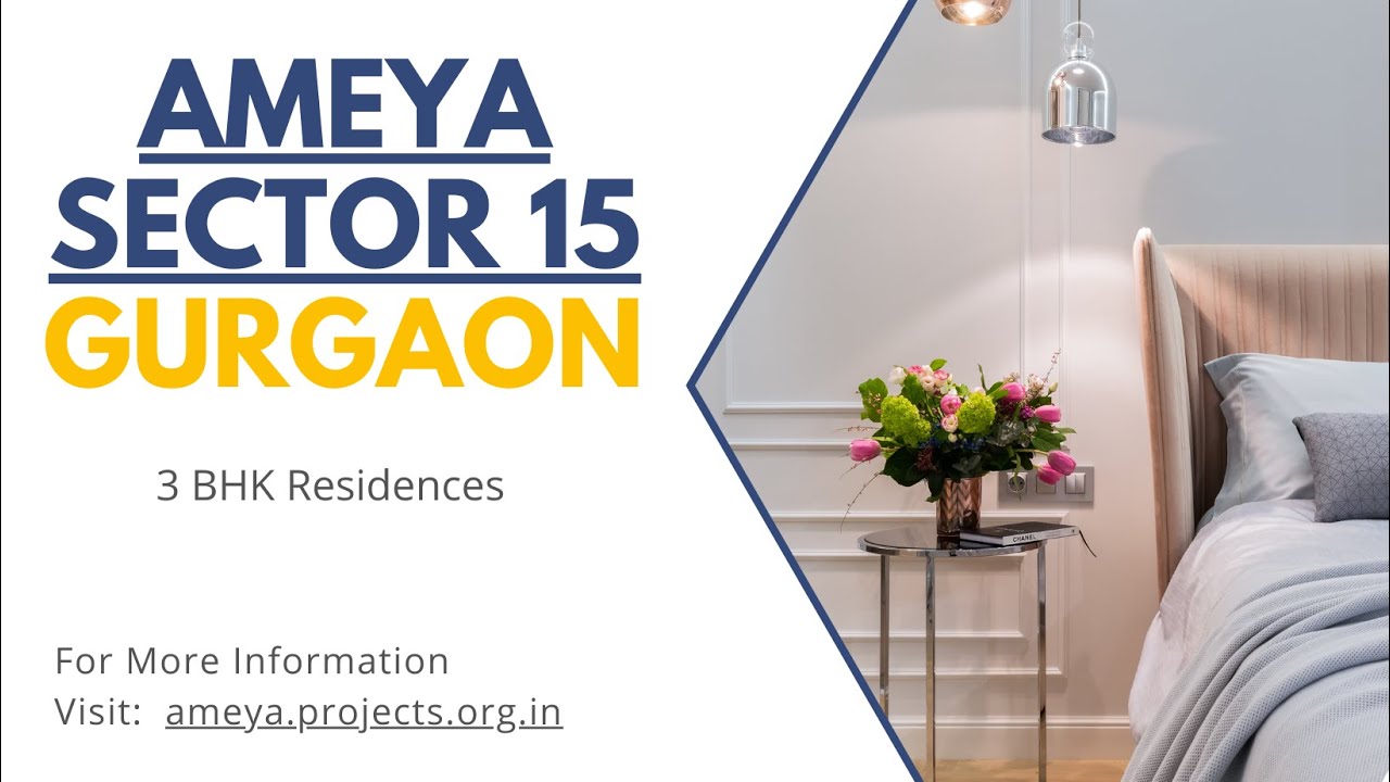 Ameya Sector 15 Gurgaon - A Higher Quality Of Living
