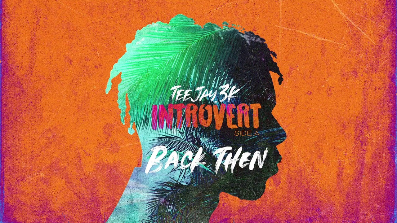 Teejay3k - Back Then [Official Audio]