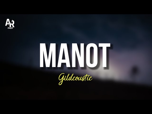 Manot - Gilga Sahid - Gildcoustic (LIRIK) class=