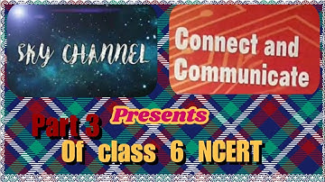 SKY CHANNEL | COMPUTER | CLASS 6 | CONNECT AND COMMUNICATE | Part 3