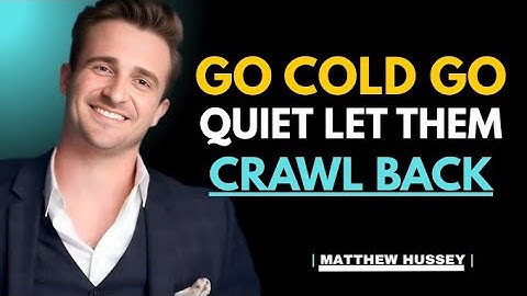 Go Cold, Go Quiet — Watch Them Crawl Back to You || Matthew Hussey Motivation.