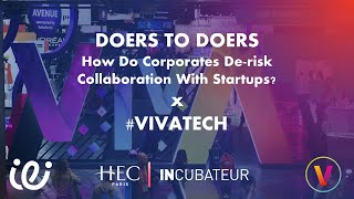 Vivatech x HEC Paris - How Do Corporates De-risk Collaboration With Startups?
