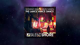 Gonzalo Bam & Milen Ivanov - The Lance Vance Dance (Original Mix) [SILENT SHORE RECORDS]