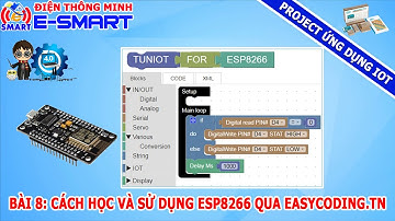 Bài 8: Cách học và sử dụng kít wifi esp8266 qua easycoding.tn - Project ứng dụng IOT