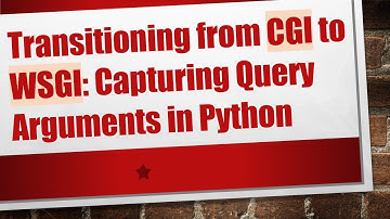 Transitioning from CGI to WSGI: Capturing Query Arguments in Python