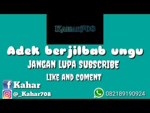 Adek berjilbab ungu lirik by kahar708 YouTube Adek berjilbab ungu lirik by kahar708 YouTube