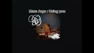 Mars Argo - Using You (sped up   reverb)