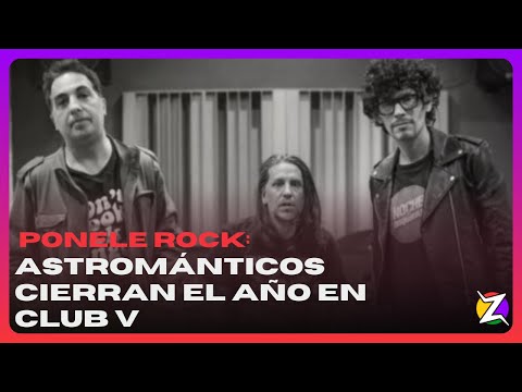 🎸Astrománticos cierran el año en Club V | Entrevista a Chino Galeano🤟🏼
