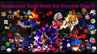 Omnipresent Noichi Remix But Everyone Sings It. (1000 Sub Special)