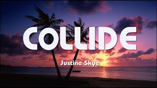 Justine Skye - Collide (Lyrics) ft. Tyga | Ed Sheeran, Alan Walker, Rema & Selena Gomez.