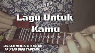 Lagu Untuk Kamu - Alyssa Dezek | Cover Ukulele Senar 4 | Lirik & Kunci Ukulele