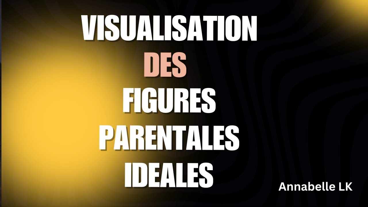 Visualisation des Figures Parentales Idéales - Annabelle LK