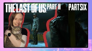 Jocelyn Plays The Last of Us Part 2 | Part  6