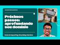 Próximos passos: aprofundando seu domínio | Copywriting, Storytelling e Narrativa