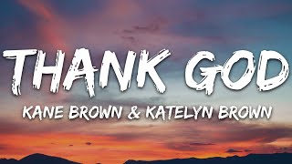 Kane Brown \& Katelyn Brown - Thank God (Lyrics)