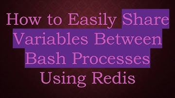 How to Easily Share Variables Between Bash Processes Using Redis