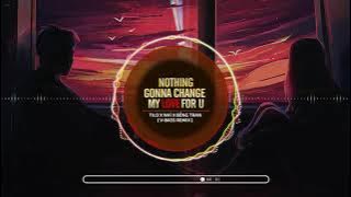 V-Bass ● Nothing Gonna Change My Love For U - ( TiLo x Nhí x BốngTran Remix )