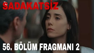 SADAKATSİZ 56. BÖLÜM 2.FRAGMANI