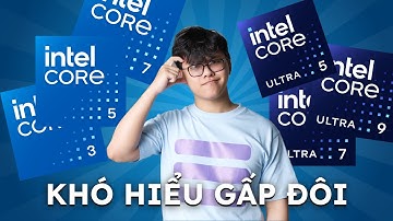Mua CPU Intel Bây Giờ Khó Hiểu Thế ?