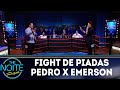 Fight de Piadas Pedro Lemos x Emerson Ceará - Ep.10 | The Noite (21/05/18)
