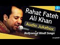 Best of rahat fateh ali khan bollywood hindi hindi songs