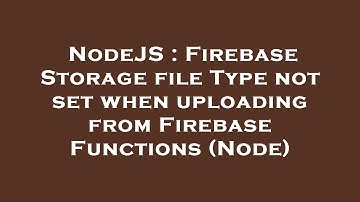 NodeJS : Firebase Storage file Type not set when uploading from Firebase Functions (Node)