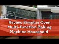 Review Simplus Oven Multi-function Baking Machine Household Countertop Microwave Oven