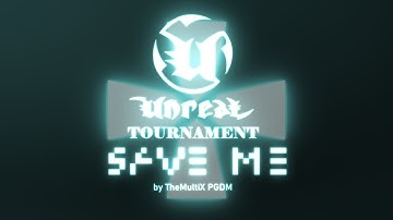 UT99 Save Me - TMX Remix