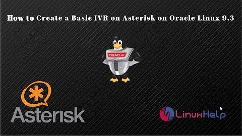 How to create basic IVR on Asterisk on Oracle Linux 9.3
