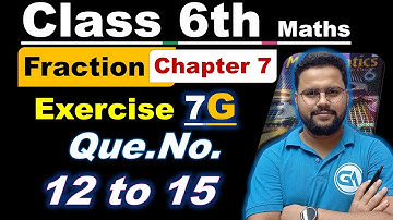 Class 6 RS Aggarwal Maths | Chapter 7: Fractions | Exercise 7G (Q12 to Q15) | New Edition